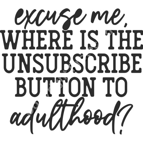 excuse me where is the unsubscribe button to adulthood Thumbnail