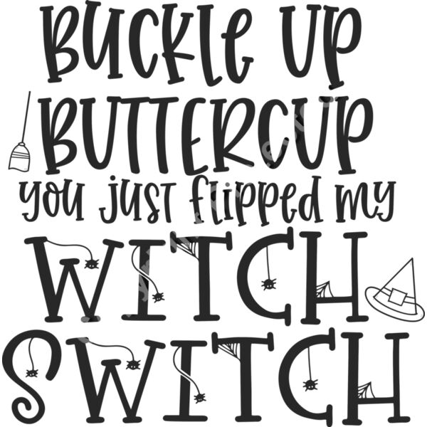 buckle up buttercup you just flipped my witch switch Thumbnail