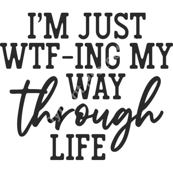 im just wft ing my way thru life Thumbnail