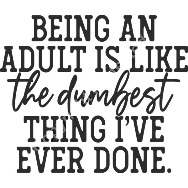 being an adult is the dumbest thing Thumbnail